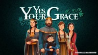 Yes, Your Grace v1.0.20a + 1 DLC